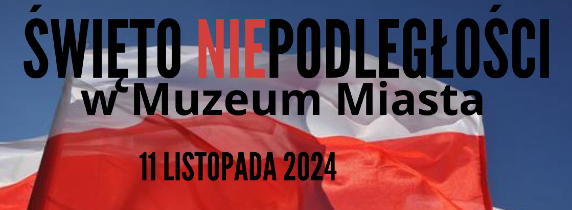 Dzień Niepodległości w Muzeum Miasta - zapraszamy!